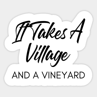 It Takes A Village And A Vineyard. Funny Wine Lover Quote Sticker